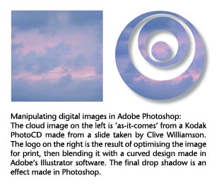 Manipulating digital images in Adobe Photoshop: The cloud image on the left is 'as-it-comes' from a Kodak PhotoCD made from a slide taken by Clive Williamson. The logo on the right is the result of optimising the image for print, then blending it with a curved design made in Adobe's Illustrator software. The final drop shadow is an effect made in Photoshop. Manipulating digital images in Adobe Photoshop: The cloud image on the left is 'as-it-comes' from a Kodak PhotoCD made from a slide taken by Clive Williamson. The logo on the right is the result of optimising the image for print, then blending it with a curved design made in Adobe's Illustrator software. The final drop shadow is an effect made in Photoshop. 